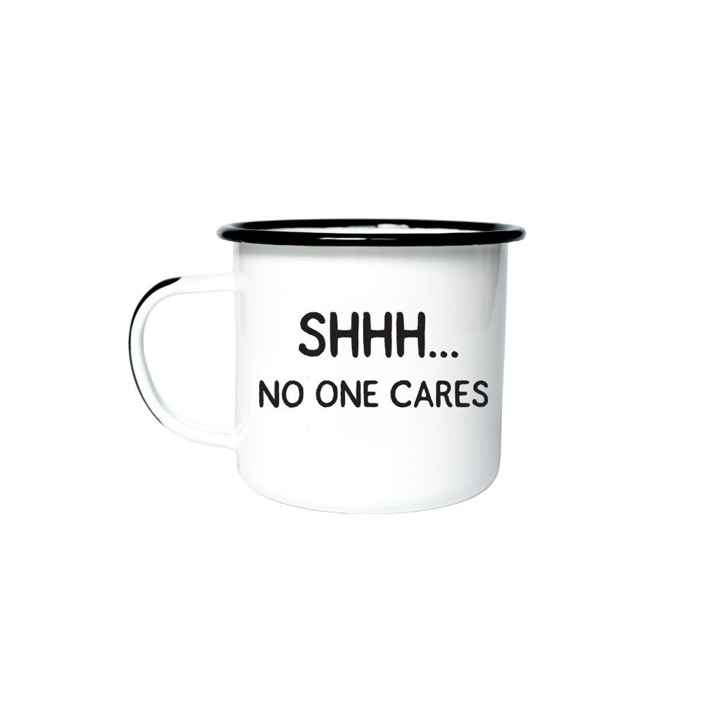 SHHH… NO ONE CARES - Enamel Mug