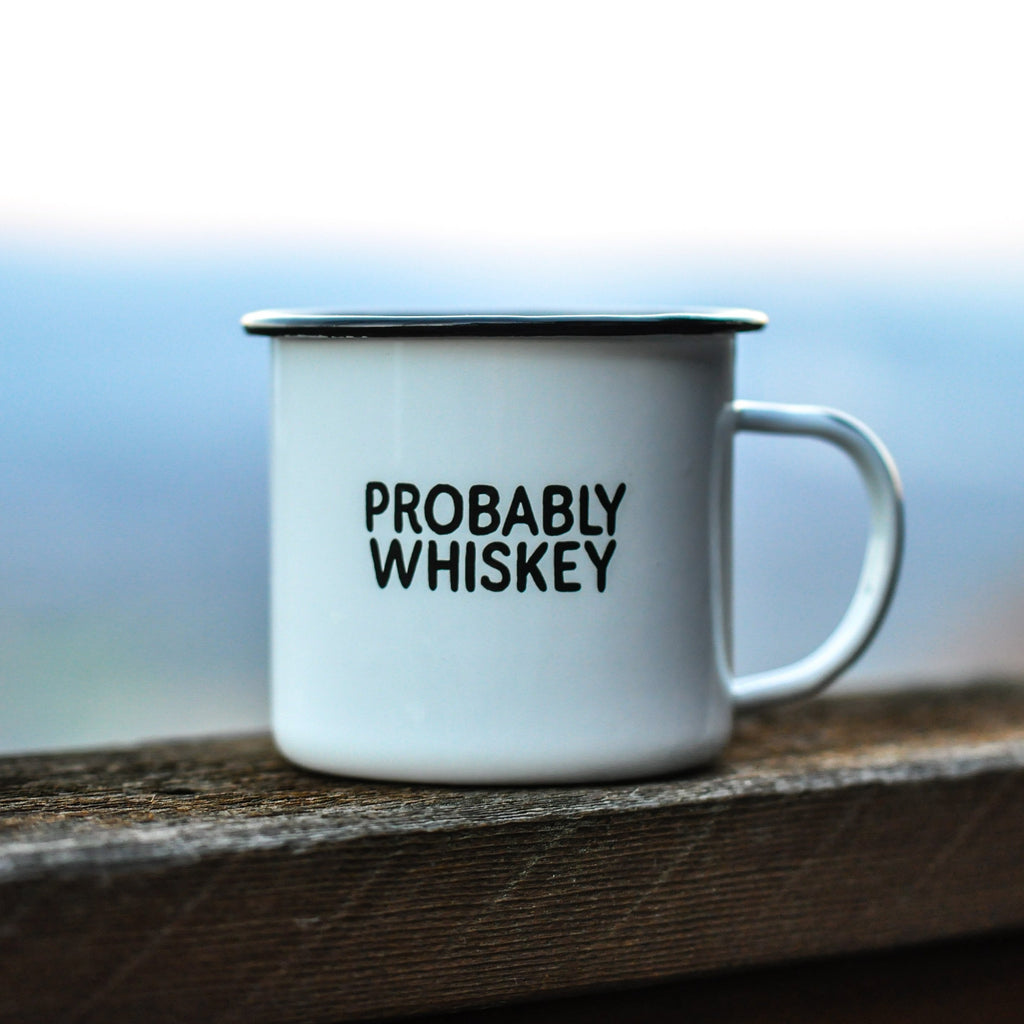Probably Whiskey - Enamel Mug