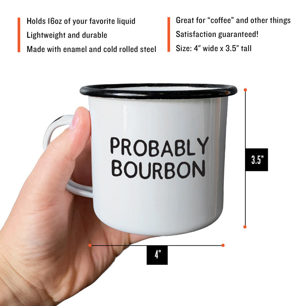Probably Bourbon - Enamel Mug