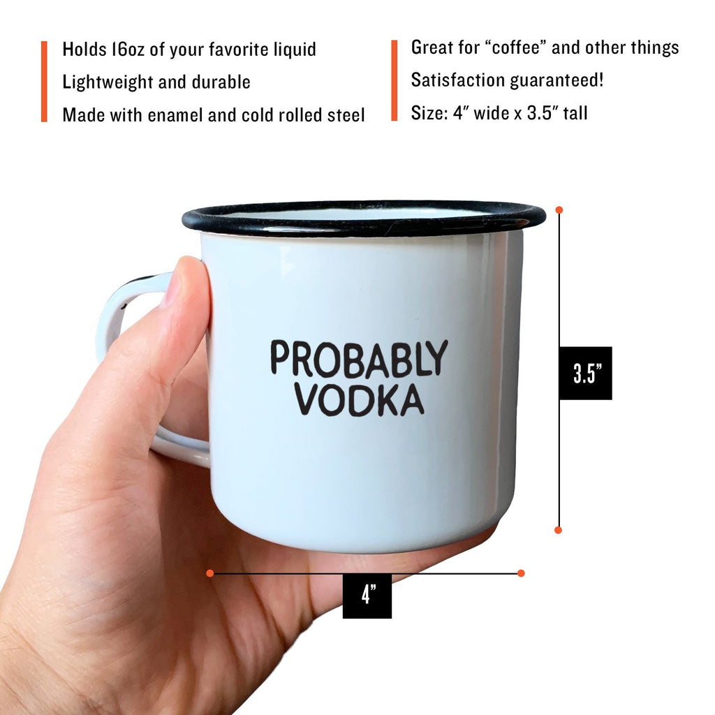 Probably Vodka - Enamel Mug